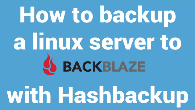 How to backup a linux server to B2 Backblaze Cloud with Hashbackup