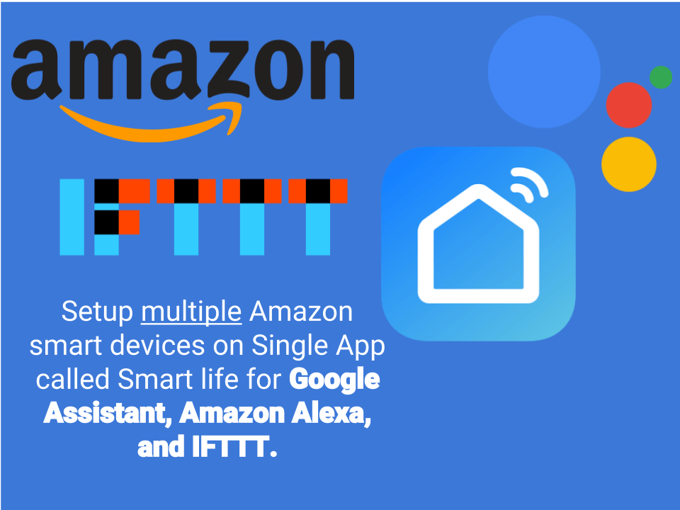 How to setup multiple smart devices from Amazon to Google Assistant alexa and IFTTT with Smart Life